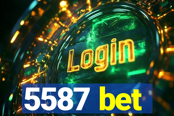 5587 bet